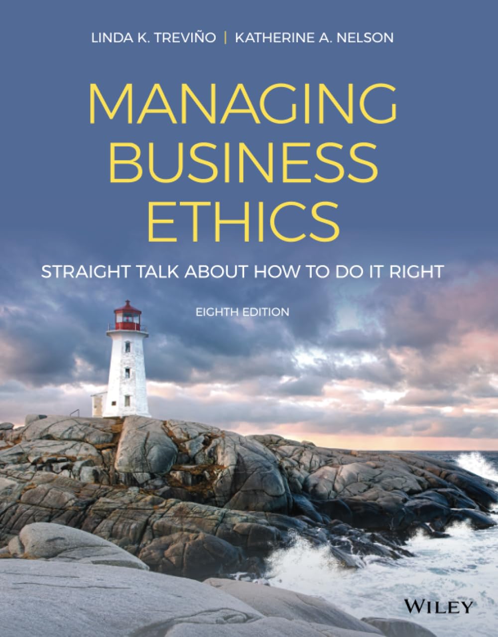 Managing Business Ethics: Straight Talk about How to Do It Right 8th Edition