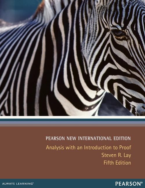 Analysis with an Introduction to Proof: Pearson New International Edition