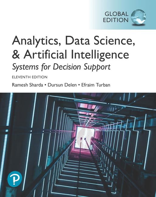 Analytics, Data Science, & Artificial Intelligence: Systems for Decision Support GLOBAL EDITION