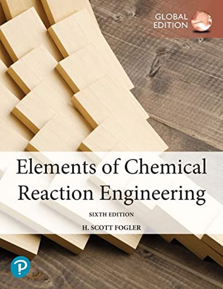 Elements of Chemical Reaction Engineering, Global Edition 6th Edition