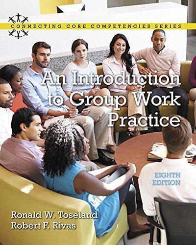 An Introduction to Group Work Practice (Connecting Core Competencies) 8th Edition