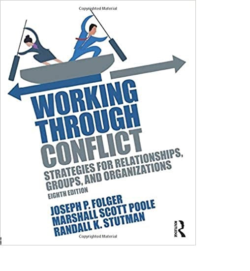 Working Through Conflict : Strategies for Relationships, Groups, and Organizations