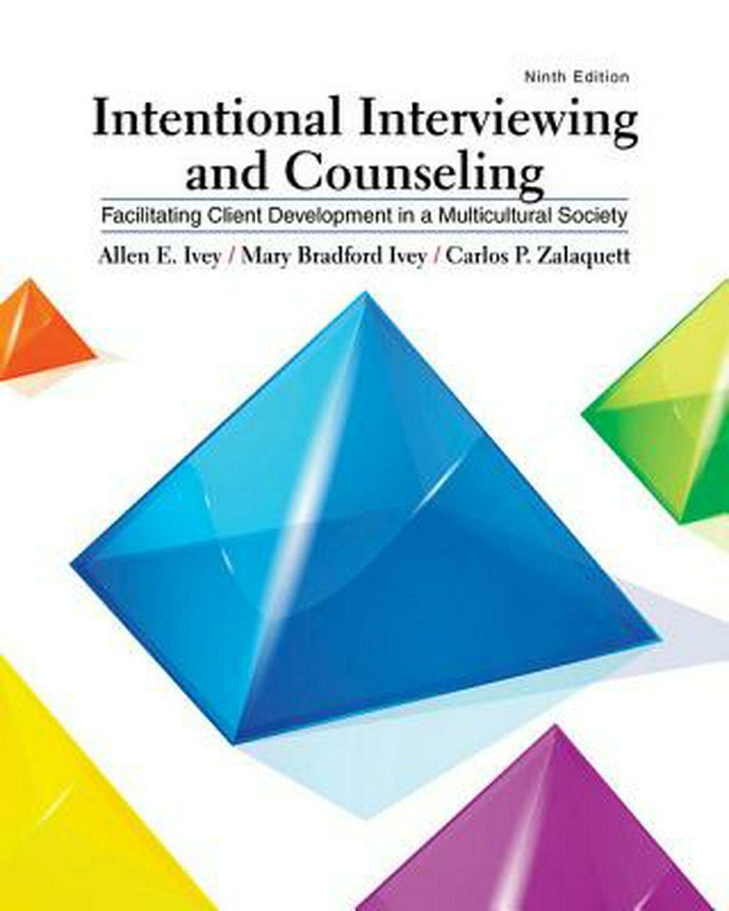 Intentional Interviewing and Counseling Facilitating Client Development in a Multicultural Society, 9th Edition